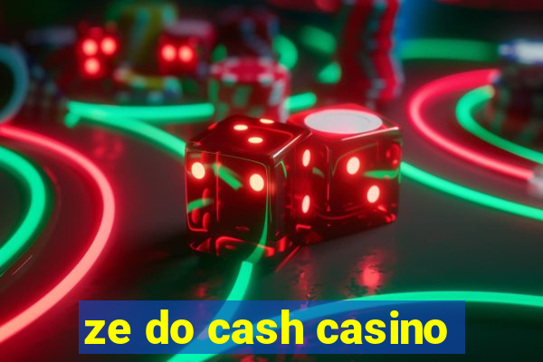 ze do cash casino